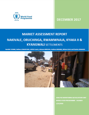 Uganda Market Assessment Report Nakivale, Oruchinga, Rwamwnaja, Kyaka II and Kyangwali Settlements January 2018
